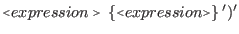 $\displaystyle \flq expression\frq\ \{\flq expression\frq\} \: ')'$