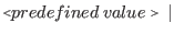 $\displaystyle \flq predefined \: value\frq\ \vert$