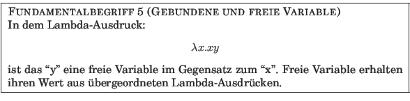 % latex2html id marker 944
\fbox{
\parbox{12.5cm}{
{\sc Fundamentalbegriff {\a...
...ten ihren
Wert aus \uml {u}bergeordneten Lamb\-da-\-Aus\-dr\uml {u}\-cken.
}
}