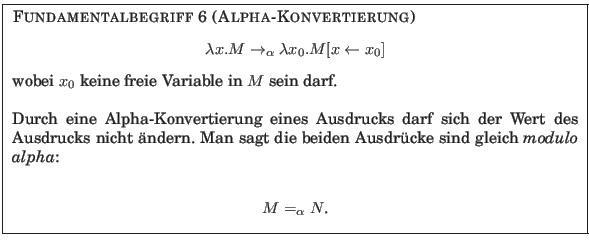 % latex2html id marker 948
\fbox{
\parbox{12.5cm}{
{\sc Fundamentalbegriff {\a...
...
gleich {\em modulo alpha}: \\
\begin{center}$M =_\alpha N$.
\end{center} }
}