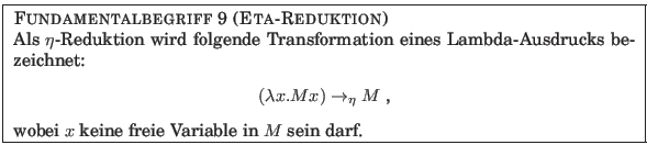 % latex2html id marker 980
\fbox{
\parbox{12.5cm}{
{\sc Fundamentalbegriff {\a...
..._\eta M$\ ,
\end{center}wobei $x$\ keine freie Variable in $M$
sein darf.
}
}